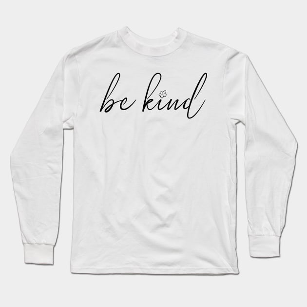 Be Kind Long Sleeve T-Shirt by MyMadMerch